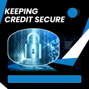 A digital padlock graphic is placed in the center with the text "KEEPING CREDIT SECURE" above it on a black and blue geometric background, offering a 2024 how-to guide for maintaining Credit Secure.