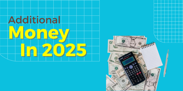 A calculator, notepad, and pen rest atop dollar bills with the words "Make Some Additional Money in 2025" set against a blue grid background.