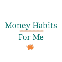 Text reads "Money Habits For Me" with an orange line and piggy bank icon below the text, highlighting simple personal finance tips on a clean white background.
