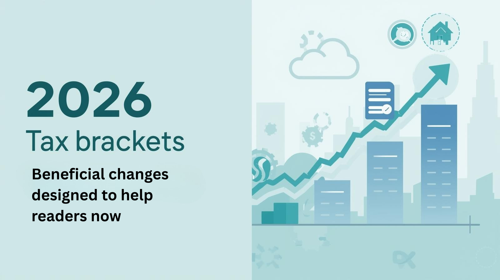 Graphic showing "2026 tax brackets" with a rising arrow, cityscape, and icons representing growth and financial documents. Text highlights beneficial tax updates and changes for readers to stay informed.