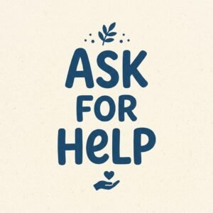 Blue text on a beige background reads “ASK FOR HELP” with a small leaf above and a hand holding a heart below the words, encouraging you to start living and stop worrying about money.