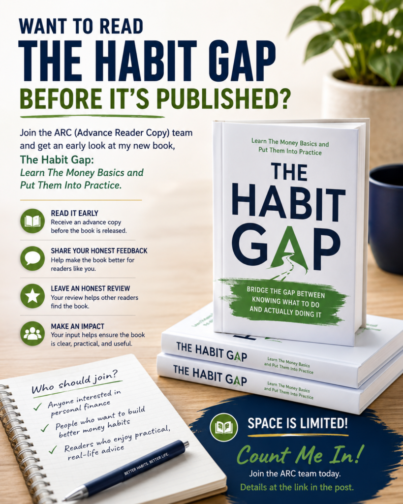 The Habit Gap: Read My New Money Book Before It’s Published 1 Promotional image for the book “The Habit Gap,” showing the distinctive book cover, a notepad with joining instructions, and details on how to join the Advance Reader Copy team before publication of this transformative habit and money book.